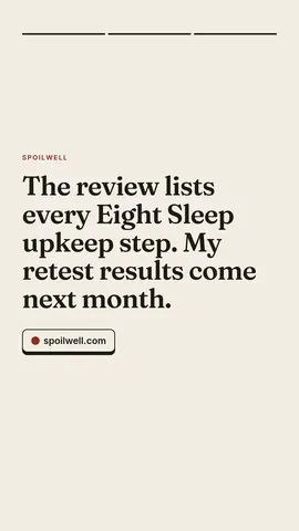 Story frame 3 of 3: The review lists every Eight Sleep upkeep step. My retest results come next month.